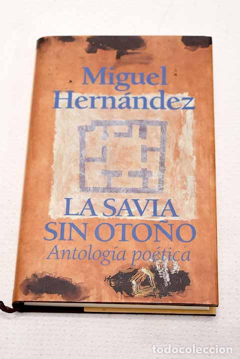 Livres: La savia sin oto&ntilde;o: antolog&iacute;a po&eacute;tica.- Hern&aacute;ndez, Miguel