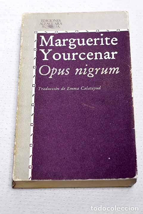 Libros: Opus nigrum: Yourcenar, Marguerite.- Yourcenar, Marguerite