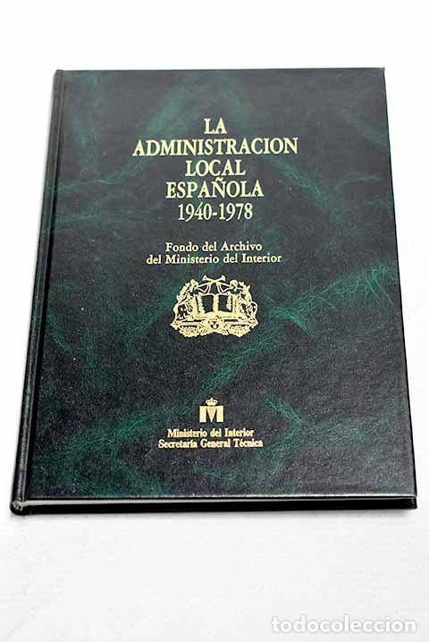 B&uuml;cher: La administraci&oacute;n local espa&ntilde;ola 1940-1978: fondo del Archivo del Ministerio del Interior