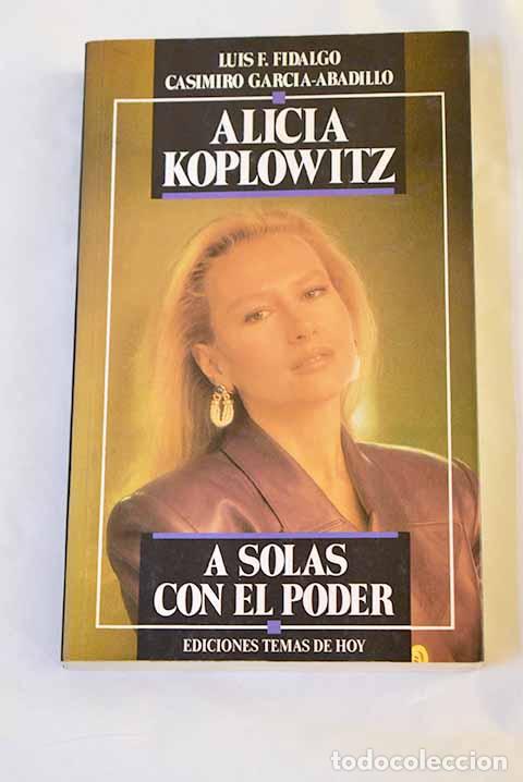 Livres: Alicia Koplowitz: A solas con el poder.- Fidalgo, Luis F.