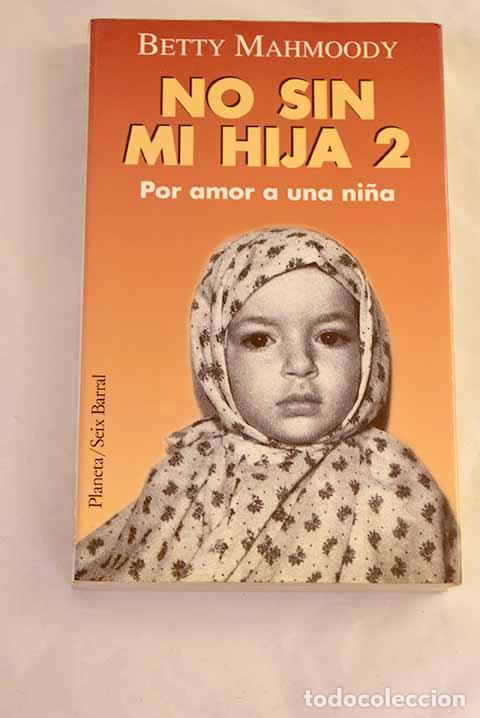Livres: Por amor a una ni&ntilde;a: No sin mi hija 2.- Mahmoody, Betty