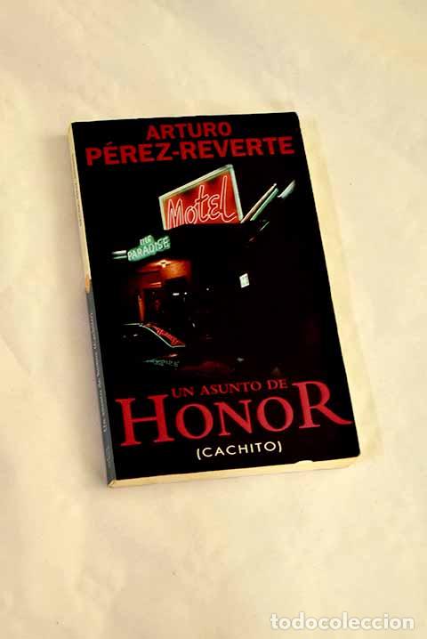 books: Un asunto de honor: (Cachito).- P&eacute;rez-Reverte, Arturo