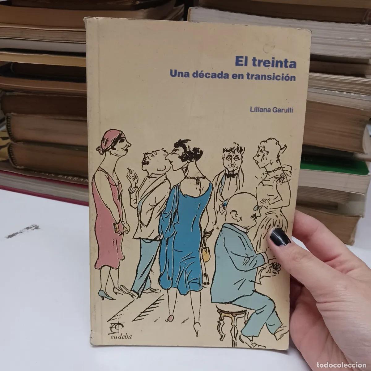 B&uuml;cher: El treinta: una decada en transicion (det.) - Liliana Garulli