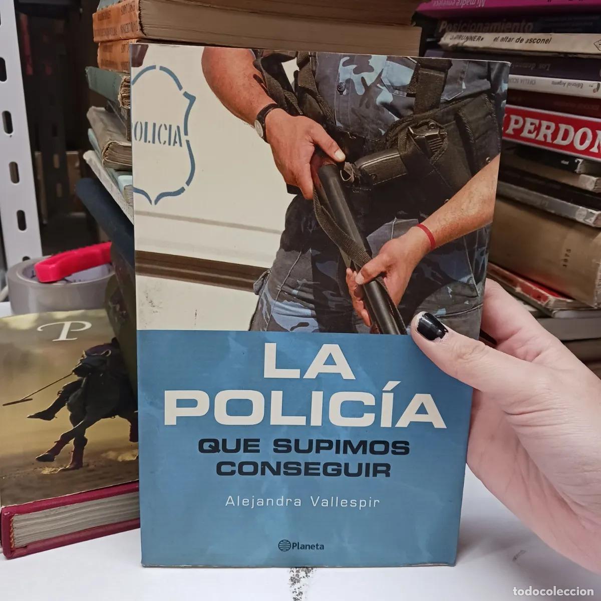 Libros: La policia que supimos conseguir - Alejandra Vallespir