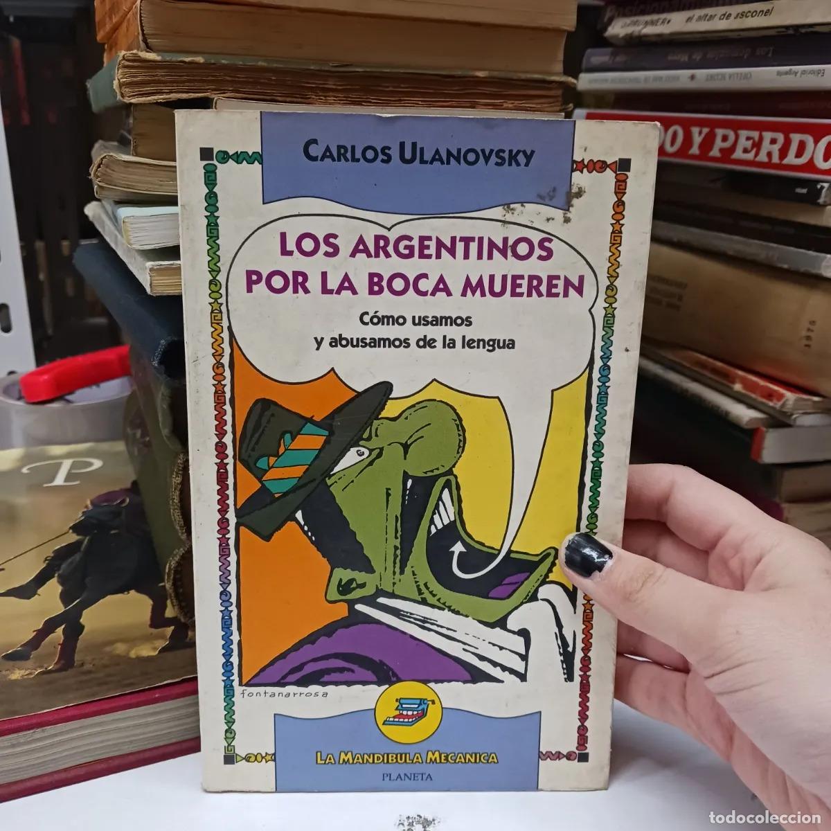 Livres: Los argentinos por la boca mueren (det.) - Carlos Ulanovsky