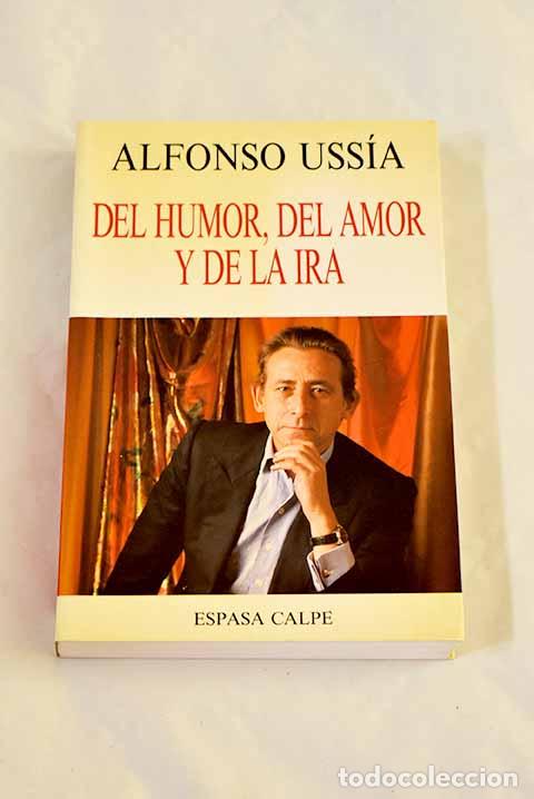 books: Del humor, del amor y de la ira.- Uss&iacute;a, Alfonso