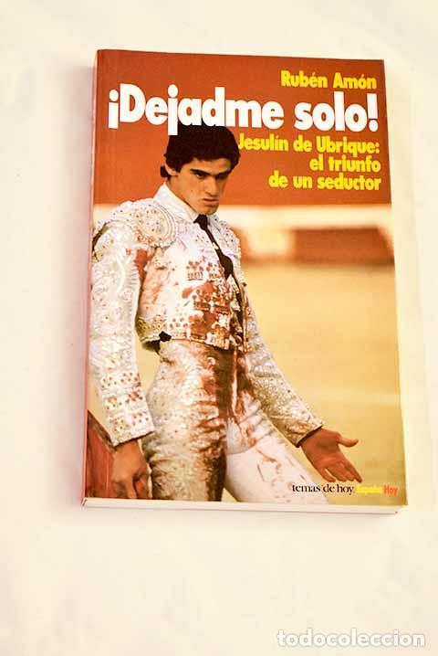 books: &iexcl;Dejadme solo!: Am&oacute;n, Rub&eacute;n.- Am&oacute;n, Rub&eacute;n