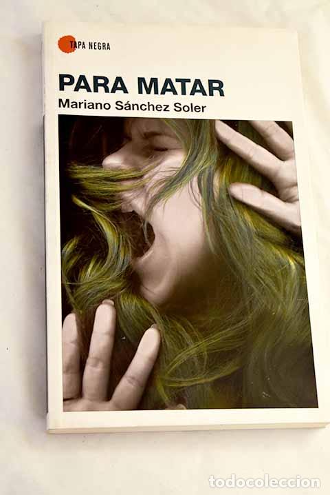 books: Para matar: S&aacute;nchez Soler, Mariano.- S&aacute;nchez Soler, Mariano