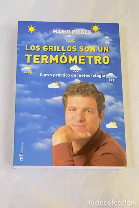 Libros: Los grillos son un term&oacute;metro : curso pr&aacute;ctico de meteorolog&iacute;a.- Picazo, Mario
