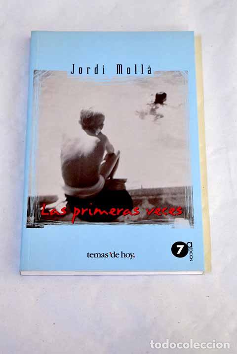 Libros: Las primeras veces: Moll&agrave;, Jordi.- Moll&agrave;, Jordi