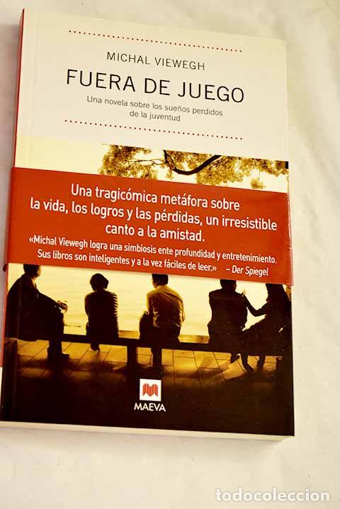 Libros: Fuera de juego: una novela sobre los sue&ntilde;os perdidos de la juventud.- Viewegh, Michal
