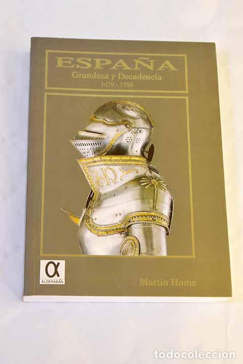 Libros: Espa&ntilde;a: grandeza y decadencia, 1479-1788.- Hume, Martin