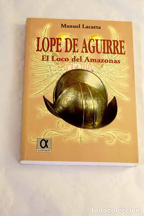 Libros: Lope de Aguirre: el loco del Amazonas.- Lacarta, Manuel