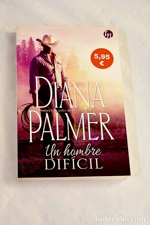 Libros: Un hombre dif&iacute;cil: Palmer, Diana.- Palmer, Diana