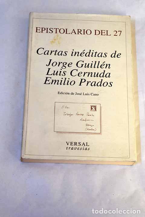 Libros: Epistolario del 27: cartas in&eacute;ditas de Jorge Guill&eacute;n, Luis Cernuda, Emilio Prados