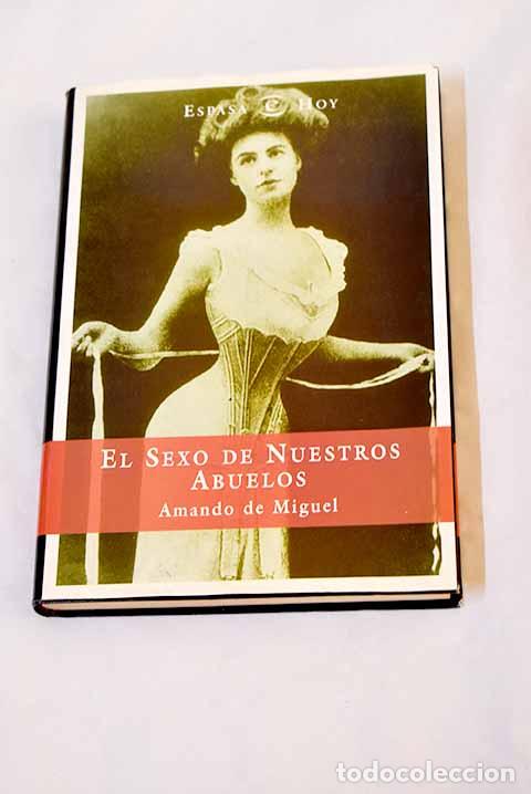 Libri di seconda mano: El sexo de nuestros abuelos.- Miguel, Amando de