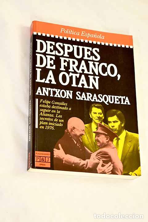 Libri di seconda mano: Despu&eacute;s de Franco, la OTAN.- Sarasqueta, Antxon