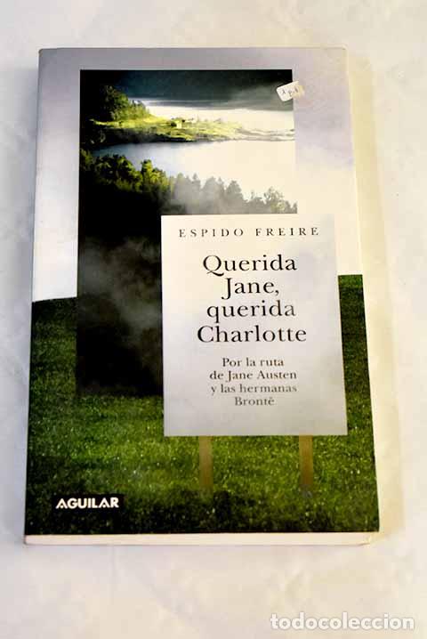 Libri di seconda mano: Querida Jane, querida Charlotte: por la ruta de Jane Austen y las hermanas Bronte.- Freire, Espido