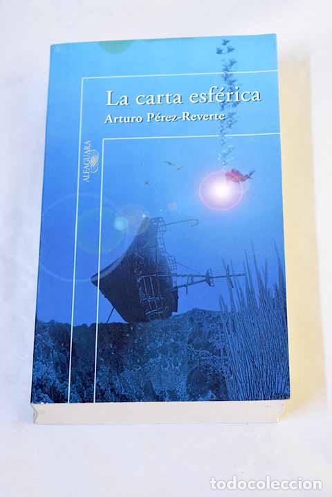 Libros: La carta esf&eacute;rica: P&eacute;rez-Reverte, Arturo.- P&eacute;rez-Reverte, Arturo