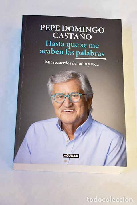 Libros: Hasta que se me acaben las palabras: recuerdos de un gallego que se enamor&oacute; de la radio