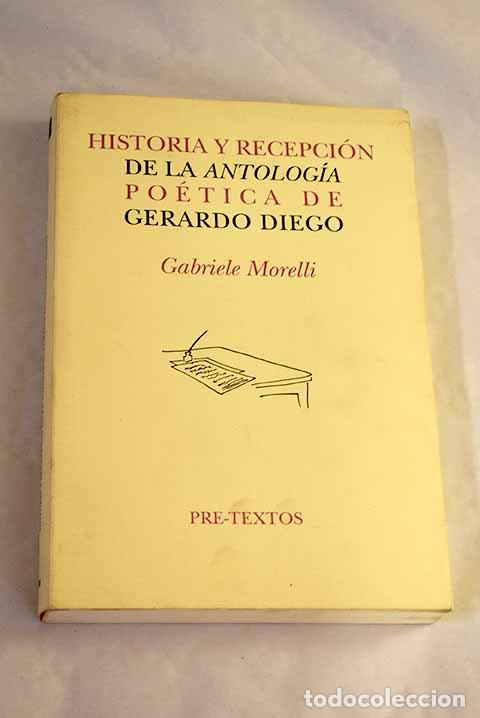 Libros: Historia y recepci&oacute;n de la Antolog&iacute;a po&eacute;tica de Gerardo Diego.- Morelli, Gabriele