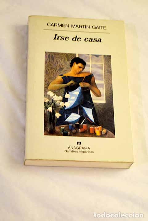 Libros: Irse de casa: Mart&iacute;n Gaite, Carmen.- Mart&iacute;n Gaite, Carmen