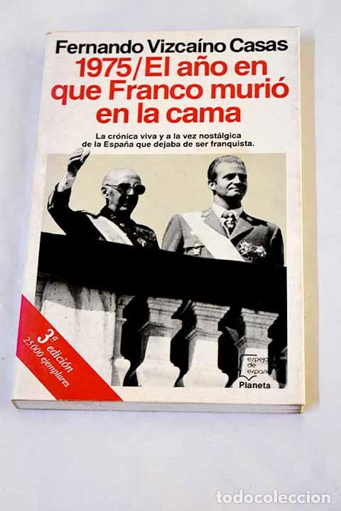 Libros: 1975, el a&ntilde;o en que Franco muri&oacute; en la cama.- Vizca&iacute;no Casas, Fernando