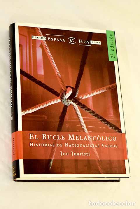Libros: El bucle melanc&oacute;lico: historias de nacionalistas vascos.- Juaristi, Jon