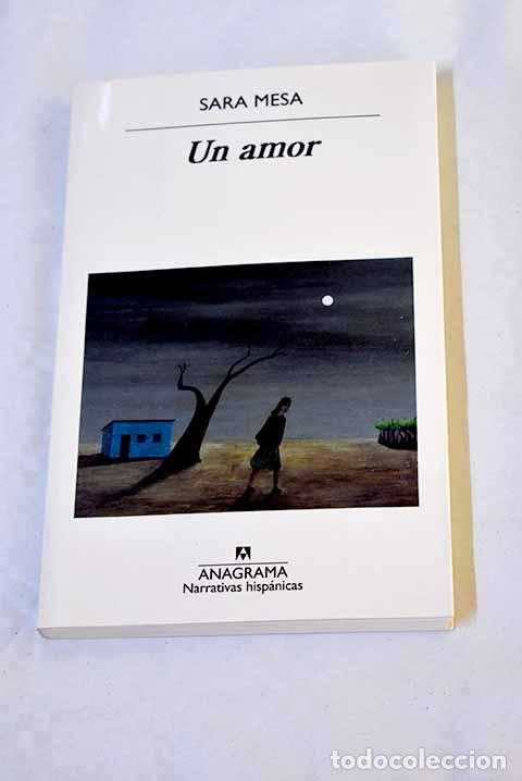 Libros: Un amor: Mesa, Sara: Editorial Anagrama..- Mesa, Sara
