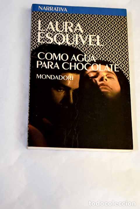 Libros: Como agua para chocolate: novela de entregas mensuales, con recetas, amores y remedios caseros