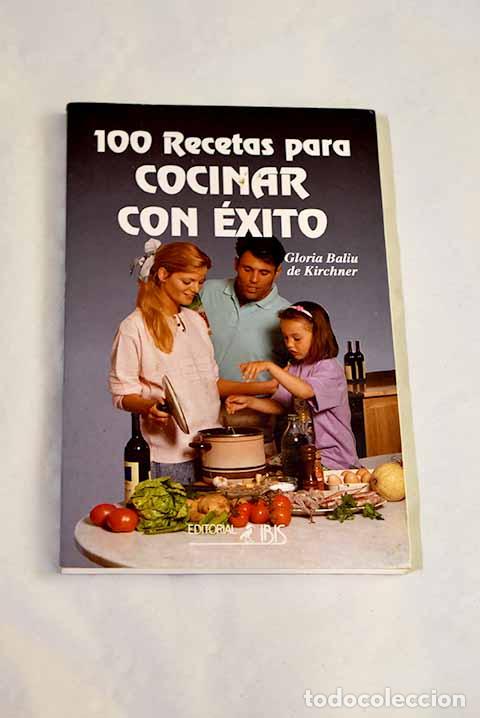 Libros: Cien recetas para cocinar con &eacute;xito.- Baliu de Kirchner, Gloria