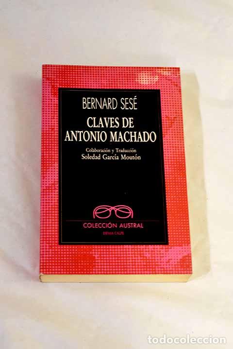 Livres: Claves de Antonio Machado.- Ses&eacute;, Bernard