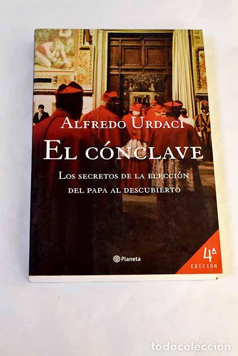 Livres: El c&oacute;nclave : los secretos de la elecci&oacute;n del Papa al descubierto.- Urdaci, Alfredo