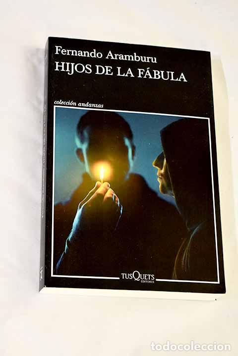 Livres: Hijos de la f&aacute;bula: Aramburu, Fernando.- Aramburu, Fernando