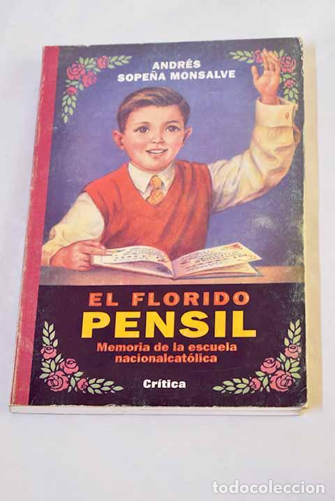 Livres: El florido pensil: memoria de la escuela nacionalcat&oacute;lica.- Sope&ntilde;a, Andr&eacute;s