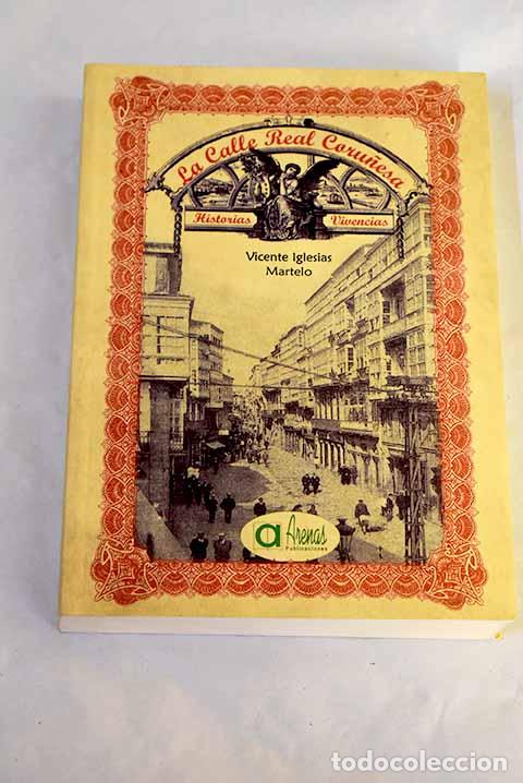 Livres: La calle Real coru&ntilde;esa: historias, vivencias.- Iglesias Martelo, Vicente