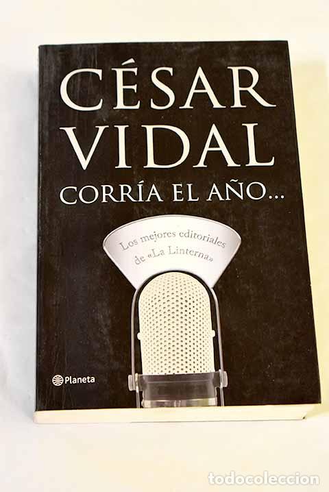 B&uuml;cher: Corr&iacute;a el a&ntilde;o-- : los mejores editoriales de La linterna .- Vidal, C&eacute;sar