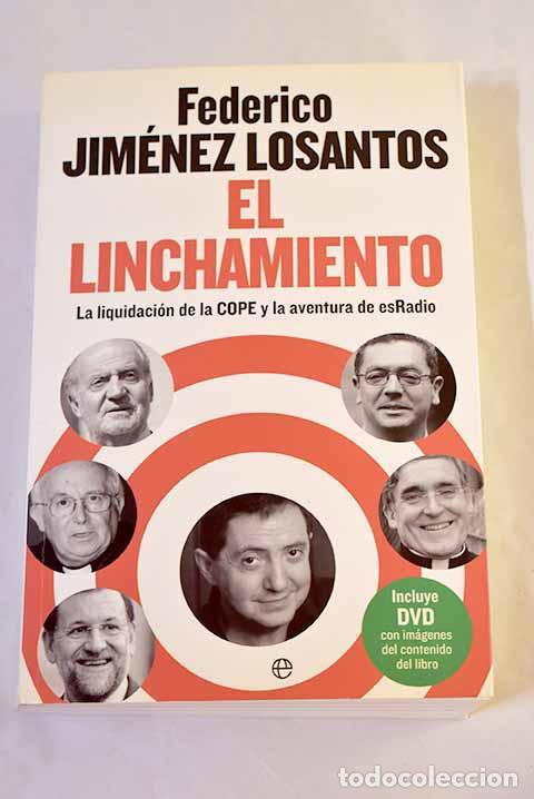 B&uuml;cher: El linchamiento: la liquidaci&oacute;n de la COPE y la aventura de esRadio.- Jim&eacute;nez Losantos, Federico