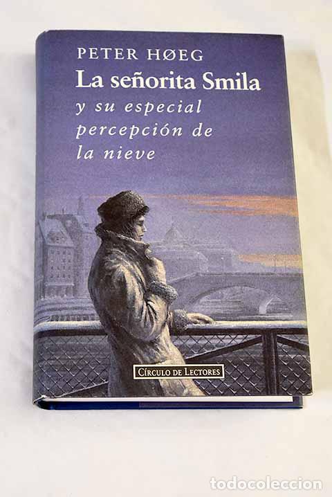 Libri di seconda mano: La se&ntilde;orita Smila y su especial percepci&oacute;n de la nieve.- H&oslash;eg , Peter