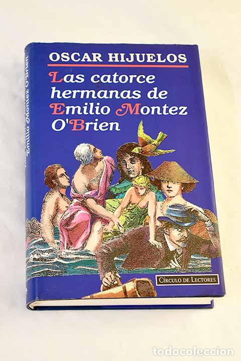 Libri di seconda mano: Las catorce hermanas de Emilio Montez O Brien.- Hijuelos, &Oacute;scar