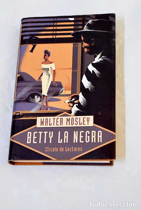 Livres: Betty la Negra: Mosley, Walter.- Mosley, Walter