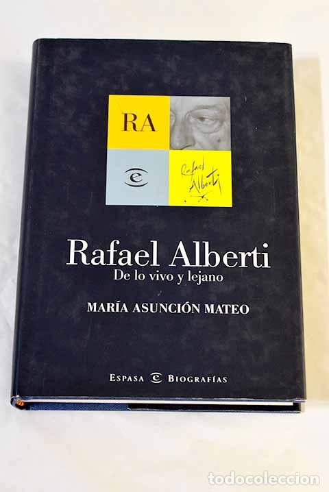 Libros: Rafael Alberti: De lo vivo y lo lejano.- Mateo, Mar&iacute;a Asunci&oacute;n