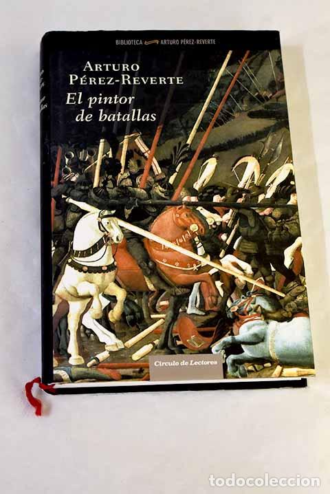 Libros: El pintor de batallas.- P&eacute;rez-Reverte, Arturo