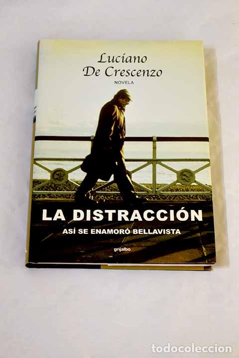 Libros: La distracci&oacute;n: as&iacute; se enamor&oacute; Bellavista.- De Crescenzo, Luciano