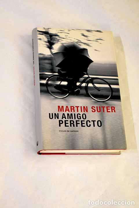 Libros: Un amigo perfecto: Suter, Martin.- Suter, Martin