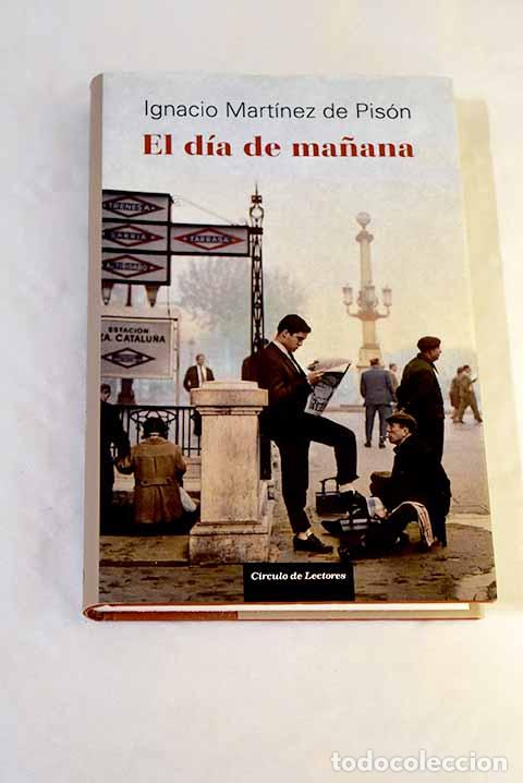 Libros: El d&iacute;a de ma&ntilde;ana: Mart&iacute;nez de Pis&oacute;n, Ignacio.- Mart&iacute;nez de Pis&oacute;n, Ignacio