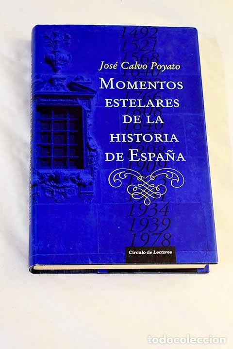 Libros: Momentos estelares de la historia de Espa&ntilde;a.- Calvo Poyato, Jos&eacute;