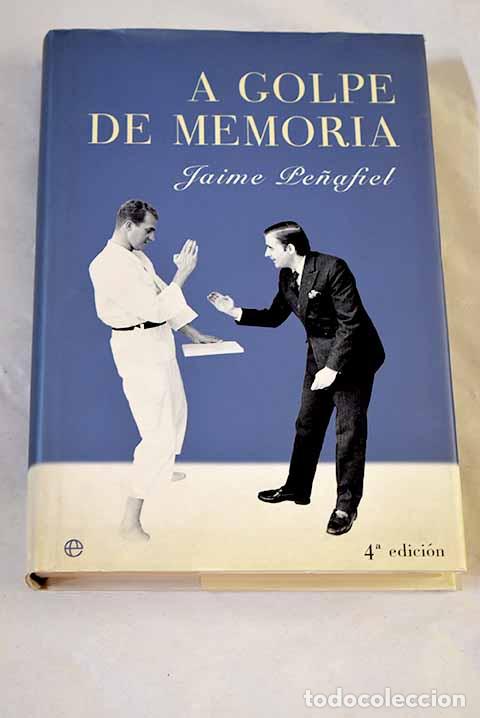 Libros: A golpe de memoria: Pe&ntilde;afiel, Jaime.- Pe&ntilde;afiel, Jaime