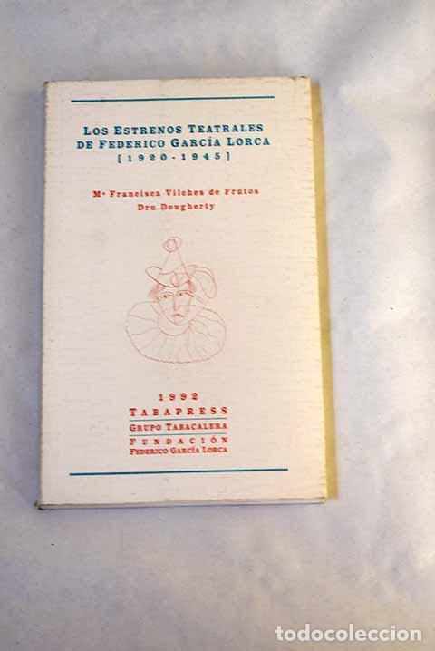 Libros: Los estrenos teatrales de Federico Garc&iacute;a Lorca (1920-1945).- Vilches de Frutos, Mar&iacute;a Francisca