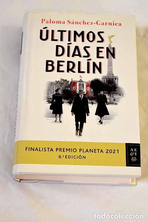 Libros: &Uacute;ltimos d&iacute;as en Berl&iacute;n.- S&aacute;nchez-Garnica, Paloma